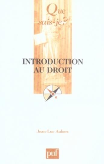Couverture du livre « Introduction au droit » de Jean-Luc Aubert aux éditions Que Sais-je ?