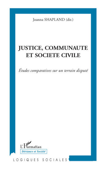 Couverture du livre « Justice, communauté et société civile ; études comparatives sur un terrain disputé » de Joanna Shapland aux éditions L'harmattan