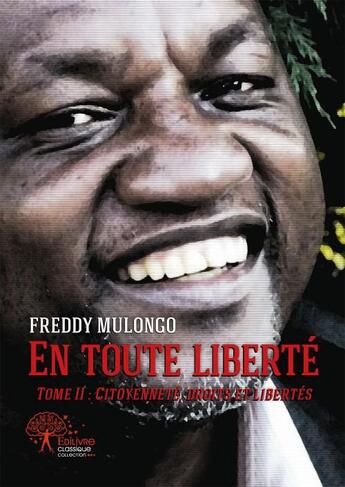 Couverture du livre « En toute liberte - tome ii : citoyennete, droits et libertes » de Freddy Mulongo aux éditions Edilivre