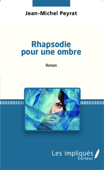 Couverture du livre « Rhapsodie pour une ombre » de Jean-Michel Peyrat aux éditions Les Impliques