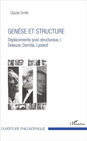 Couverture du livre « Genèse et structure ; déplacements post-structuraux Tome 1 ; Deleuze, Derrida, Lyotard » de Claude Smith aux éditions L'harmattan