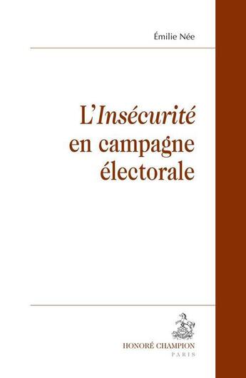 Couverture du livre « L'insécurité en campagne électorale » de Emilie Nee aux éditions Honore Champion