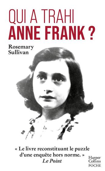 Couverture du livre « Qui a trahi Anne Frank ? le livre reconstituant le puzzle d'une enquête hors norme » de Rosemary Sullivan aux éditions Harpercollins