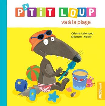 Couverture du livre « P'tit Loup va à la plage » de Orianne Lallemand et Eleonore Thuillier aux éditions Auzou