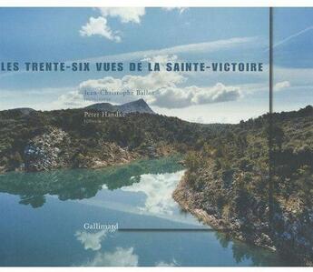 Couverture du livre « Les trente-six vues de la Sainte-Victoire » de Peter Handke et Jean-Christophe Ballot aux éditions Gallimard