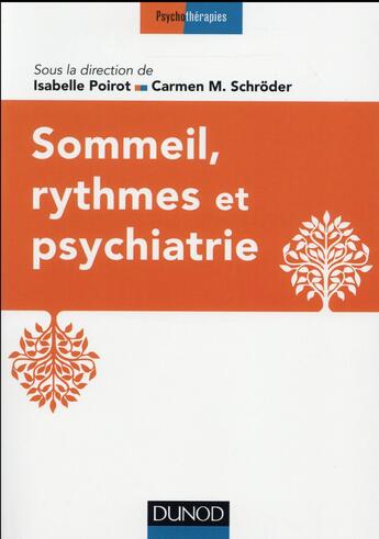 Couverture du livre « Sommeil, rythmes et psychiatrie » de Isabelle Poirot et Carmen M. Schroder aux éditions Dunod