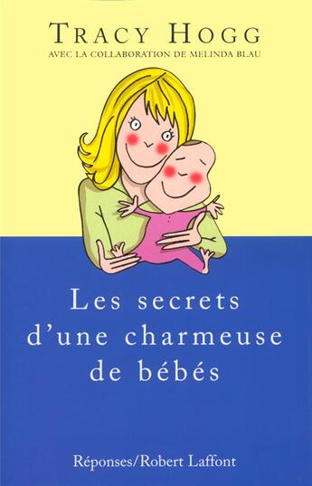 Couverture du livre « Les secrets d'une charmeuse de bébés » de Tracy Hogg aux éditions Robert Laffont