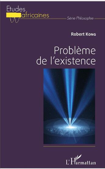 Couverture du livre « Problème de l'existence » de Robert Kong aux éditions L'harmattan