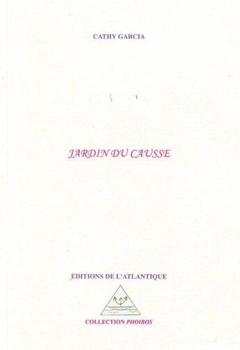 Couverture du livre « Jardin du causse » de Cathy Garcia aux éditions Editions De L'atlantique