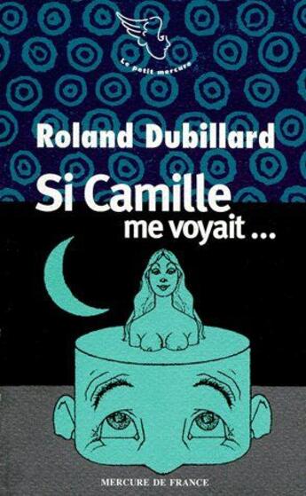 Couverture du livre « Si camille me voyait... » de Dubillard Rolan aux éditions Mercure De France