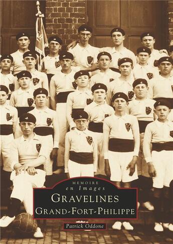 Couverture du livre « Gravelines ; Grand-Fort-Philippe » de Patrick Oddone aux éditions Editions Sutton