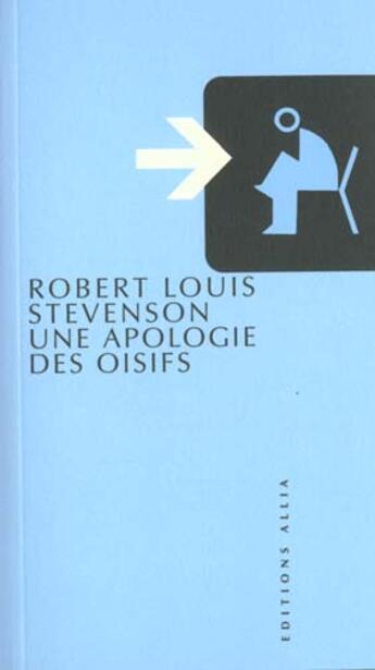 Couverture du livre « Une apologie des oisifs ; causerie et causeurs » de Robert Louis Stevenson aux éditions Allia