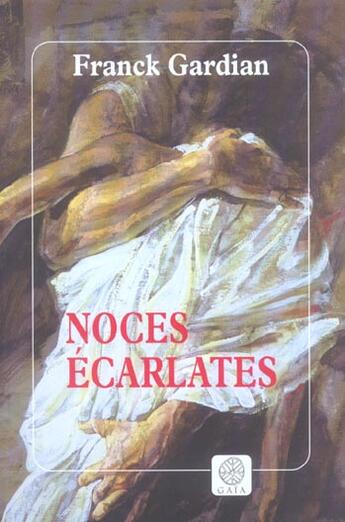Couverture du livre « Noces ecarlates » de Franck Gardian aux éditions Gaia