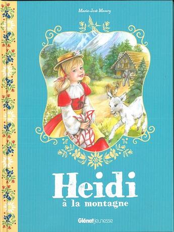 Couverture du livre « Heidi T.1 ; Heidi à la montagne » de Maury Marie-Jose aux éditions Glenat Jeunesse
