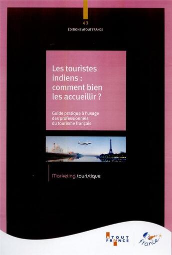 Couverture du livre « Les touristes indiens : comment bien les accueillir » de Aout-France aux éditions Atout France