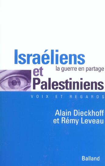 Couverture du livre « Israeliens Et Palestiniens ; La Guerre En Partage » de Lebeau et Dieckoff aux éditions Balland