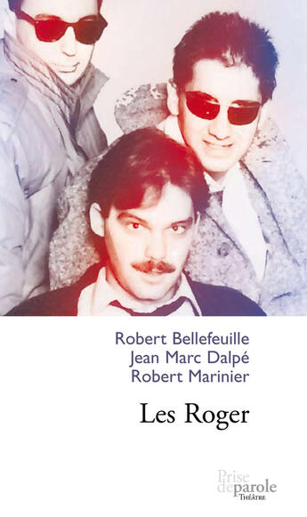 Couverture du livre « Les Roger » de Bellefeuille Robert et Marinier Robert et Dalpe Jean Marc aux éditions Editions Prise De Parole