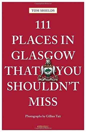 Couverture du livre « 111 places in Glasgow that you shoudln't miss » de Tom Shields aux éditions Antique Collector's Club
