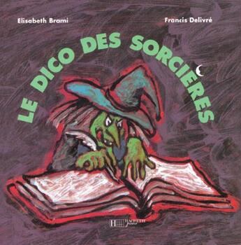 Couverture du livre « Dico Des Sorcieres » de Brami-E+Delivre-F aux éditions Hachette