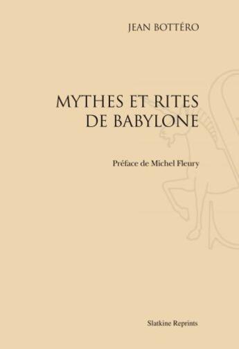 Couverture du livre « Mythes et rites de Babylone (1985) » de Jean Bottéro aux éditions Slatkine Reprints