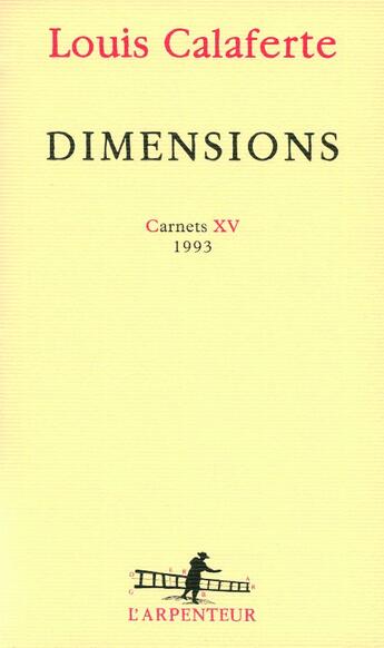 Couverture du livre « Dimensions ; carnets XV, 1993 » de Louis Calaferte aux éditions Gallimard
