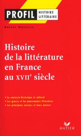 Couverture du livre « Histoire de la littérature en France au XVI siècle » de Robert Horville aux éditions Hatier