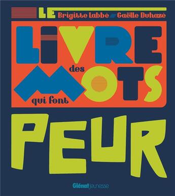 Couverture du livre « Le livre des mots qui font peur » de Brigitte Labbe et Gaelle Duhaze aux éditions Glenat Jeunesse