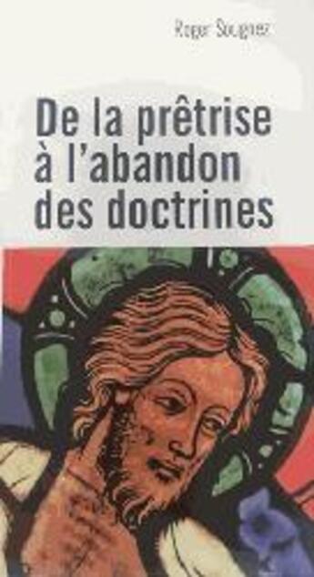 Couverture du livre « De la prêtrise à l'abandon des doctrines » de Roger Sougnez aux éditions Golias