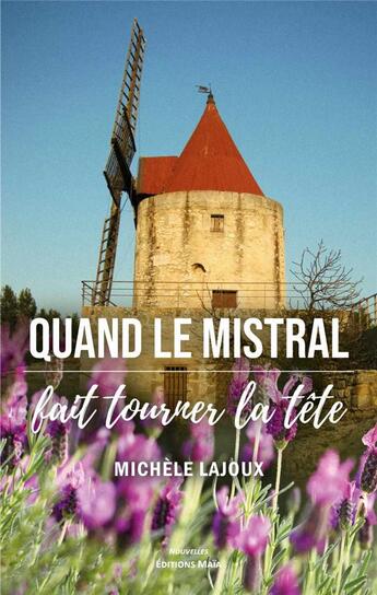 Couverture du livre « Quand le mistral fait tourner la tête » de Michele Lajoux aux éditions Editions Maia