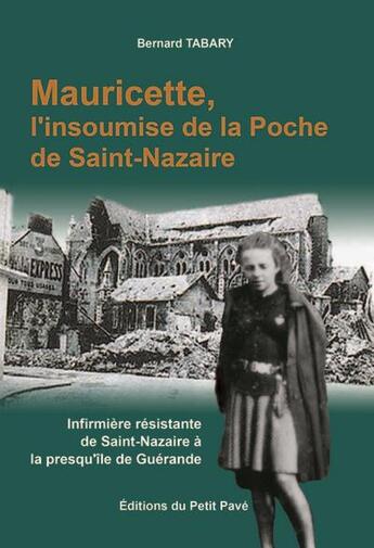 Couverture du livre « Mauricette, l'insoumise de la poche de Saint-Nazaire » de Bernard Tabary aux éditions Petit Pave