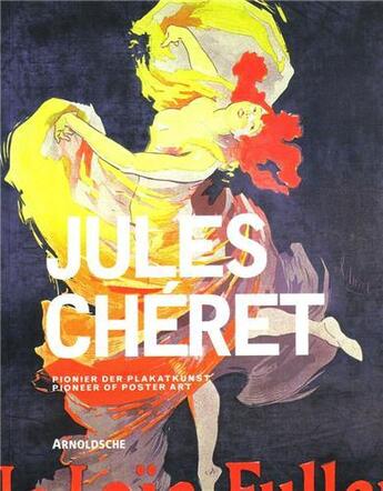 Couverture du livre « Jules cheret artist of the belle epoque and pioneer of poster art » de Michael Buhrs aux éditions Arnoldsche