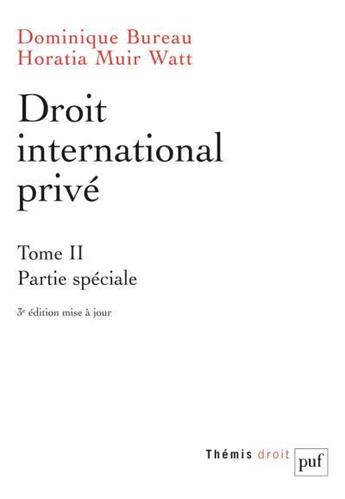 Couverture du livre « Droit international privé Tome 2 ; patie spéciale (3e édition) » de Dominique Bureau et Horatia Muir Watt aux éditions Puf