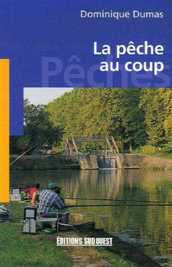 Couverture du livre « La pêche au coup » de Dominique Dumas aux éditions Sud Ouest Editions