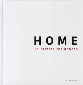 Couverture du livre « Home - 14 private residences » de Jo Pauwels aux éditions Beta-plus