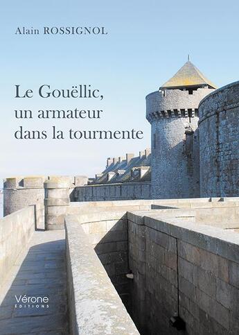 Couverture du livre « Le Gouëllic, un armateur dans la tourmente » de Alain Rossignol aux éditions Verone