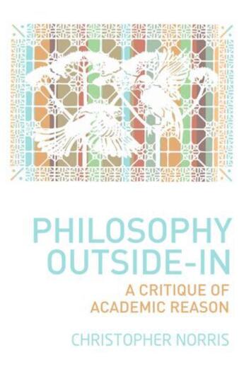 Couverture du livre « Philosophy Outside-In: A Critique of Academic Reason » de Norris Christopher aux éditions Edinburgh University Press