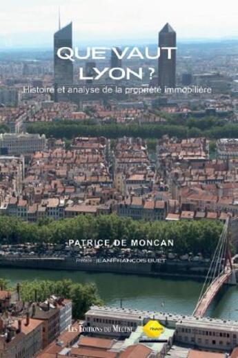 Couverture du livre « Que vaut Lyon ? histoire et analyse de la propirété immobilière » de Patrice De Moncan aux éditions Mecene