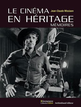 Couverture du livre « Le cinéma en héritage ; mémoires » de Jean-Claude Missiaen aux éditions Riveneuve