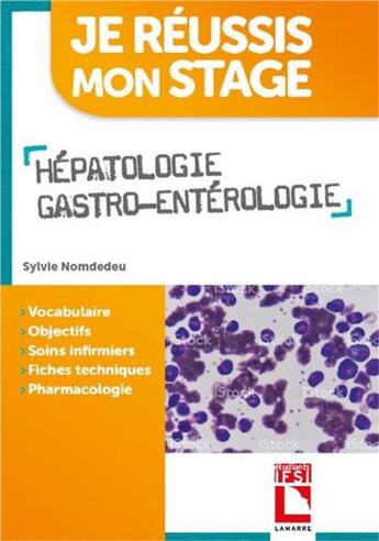 Couverture du livre « Je réussis mon stage : hépatologie, gastro-entérologie » de Sylvie Nomdedeu aux éditions Lamarre