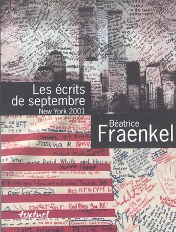 Couverture du livre « Les écrits de septembre ; new york 2001 » de Beatrice Fraenkel aux éditions Textuel
