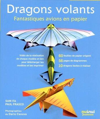 Couverture du livre « Dragons volants : fantastiques avions en papier » de Sam Ita et Paul Frasco et Dario Canova aux éditions Nuinui Jeunesse