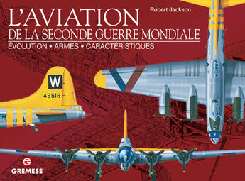Couverture du livre « L'aviation de la seconde guerre mondiale ; évolution, armes, caractéristiques » de Robert Jackson aux éditions Gremese