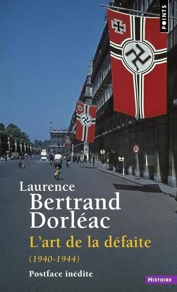 Couverture du livre « L'art de la défaite (1940-1944) » de Laurence Bertrand-Dorleac aux éditions Points