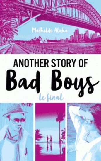 Couverture du livre « Another story of bad boys t.3 ; le final » de Mathilde Aloha aux éditions Hachette Romans