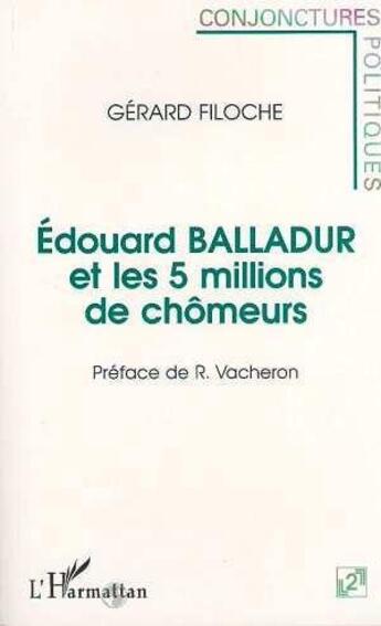 Couverture du livre « Edouard Balladur et les cinq millions de chômeurs » de Gerard Filoche aux éditions L'harmattan