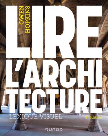 Couverture du livre « Lire l'architecture : lexique visuel (2e édition) » de Owen Hopkins aux éditions Dunod