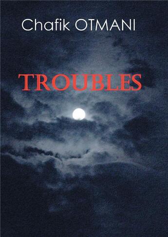 Couverture du livre « Troubles » de Otmani Chafik aux éditions Books On Demand