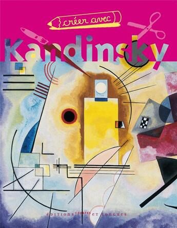 Couverture du livre « Créer avec Kandinsky » de  aux éditions Courtes Et Longues