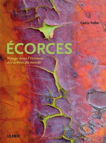 Couverture du livre « Écorces ; voyage dans l'intimité des arbres du monde » de Cedric Pollet aux éditions Eugen Ulmer