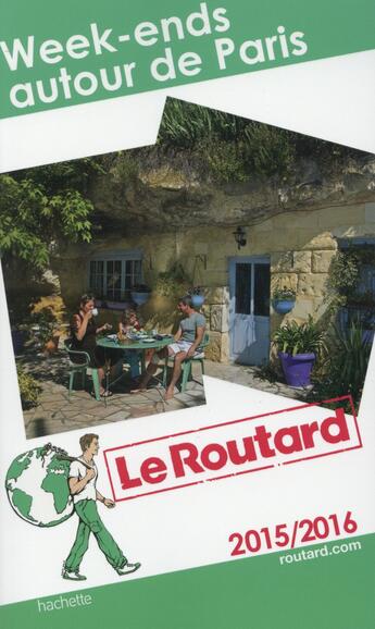 Couverture du livre « Guide du Routard ; week-ends autour de Paris (édition 2015) » de  aux éditions Hachette Tourisme